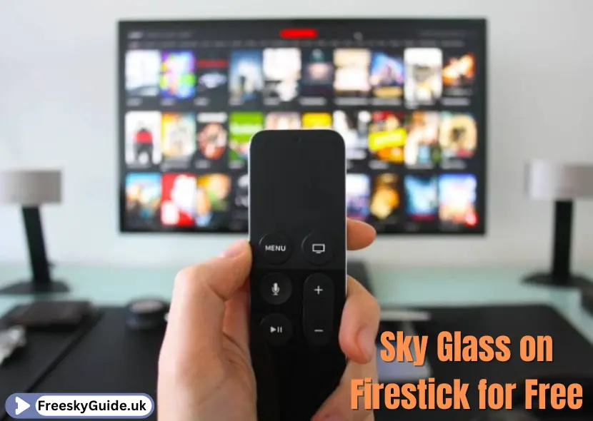 How to Watch Sky Glass on Firestick for Free: A Complete Guide