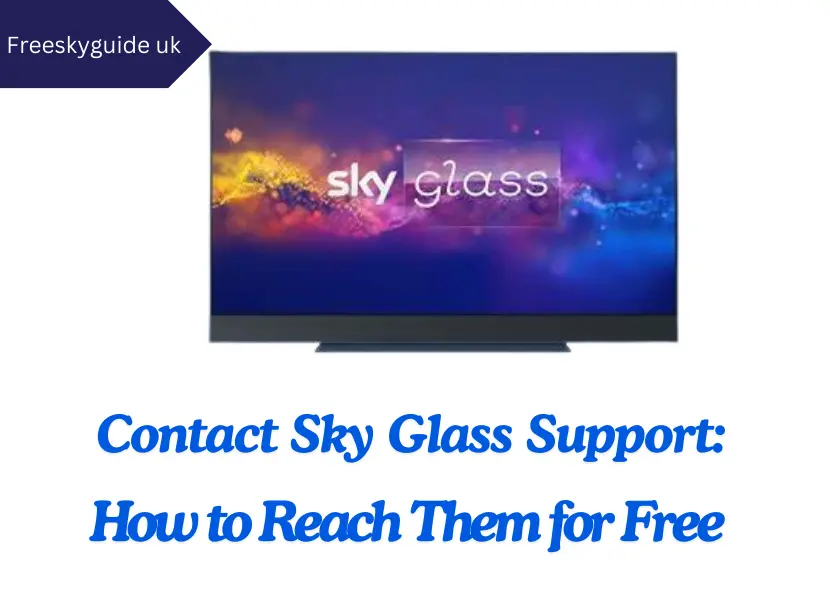 Contact Sky Glass Support How to Reach Them for Free