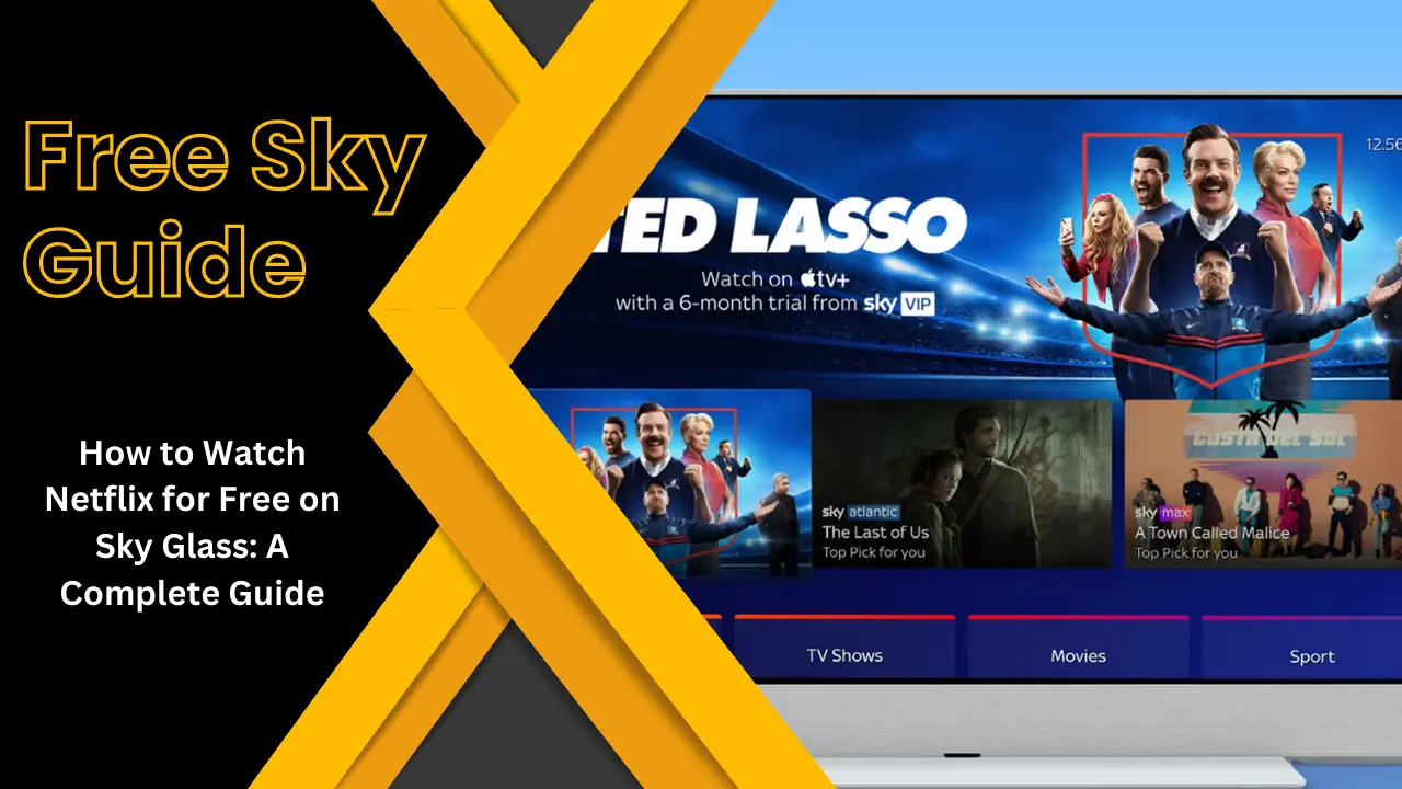 How to Watch Netflix for Free on Sky Glass A Complete Guide